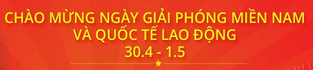 Nhiệt liệt Chào mừng ngày giải phóng Miền Nam và Quốc tế Lao động